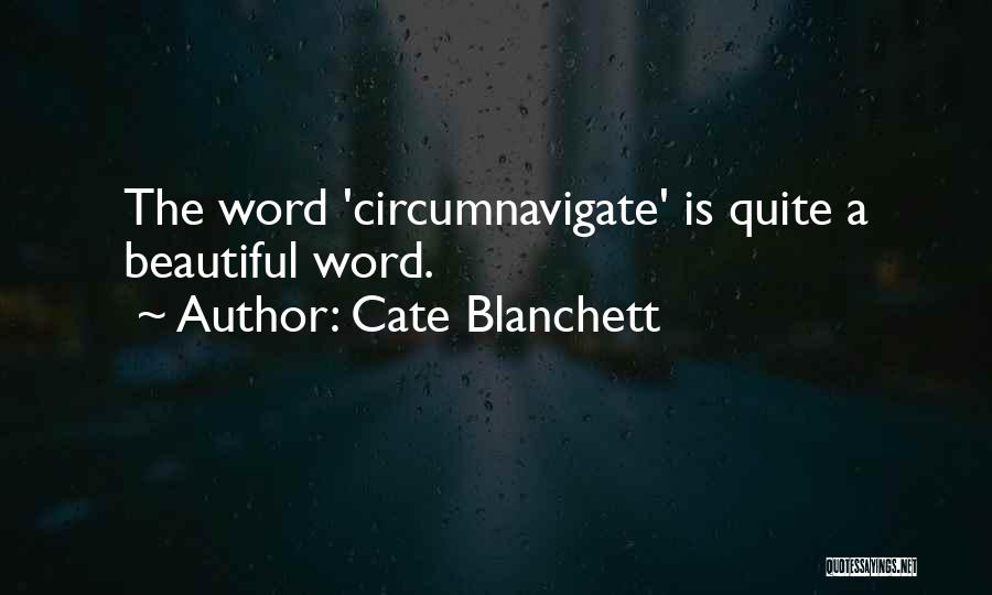 Circumnavigate Quotes By Cate Blanchett