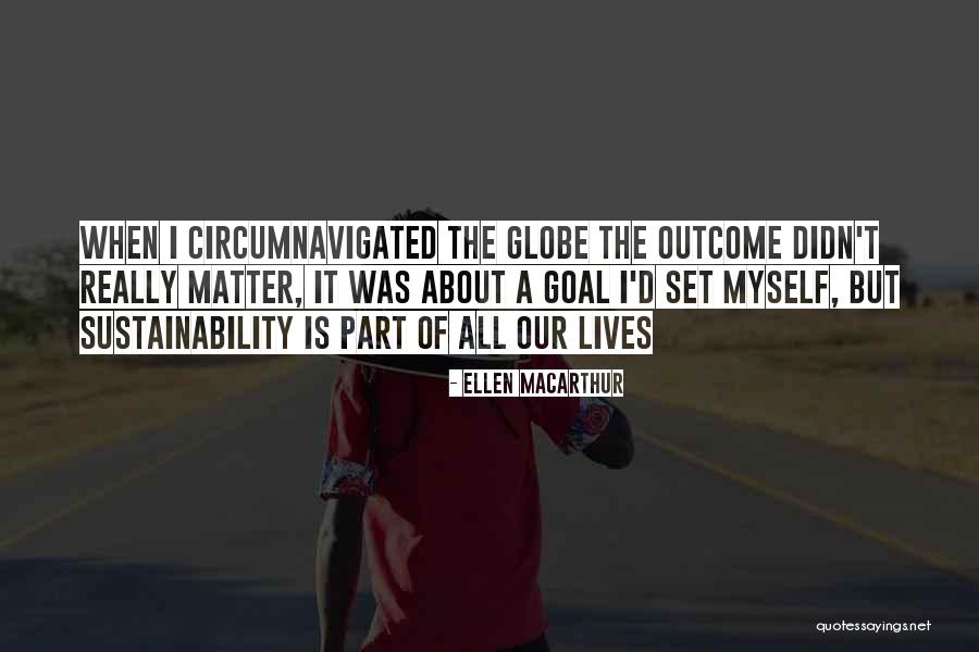 Circumnavigated The Globe Quotes By Ellen MacArthur Circumnavigated The Globe Quotes By Ellen MacArthur