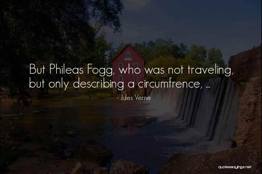 Circumnavigator Phileas Quotes By Jules Verne