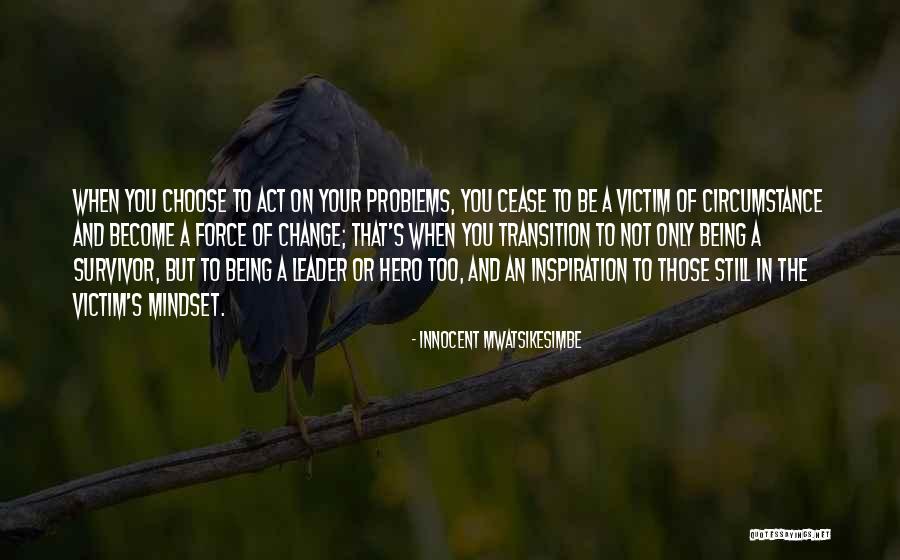Circumstance Leadership Quotes By Innocent Mwatsikesimbe Circumstance Leadership Quotes By Innocent Mwatsikesimbe