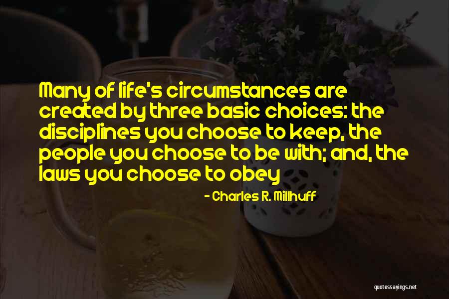 Circumstances And Choices Quotes By Charles R. Millhuff Circumstances And Choices Quotes By Charles R. Millhuff