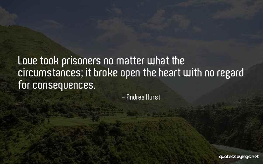 Circumstances And Consequences Quotes By Andrea Hurst Circumstances And Consequences Quotes By Andrea Hurst