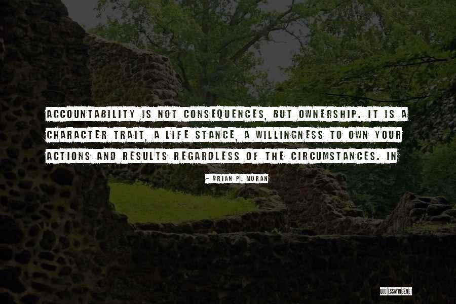 Circumstances And Consequences Quotes By Brian P. Moran Circumstances And Consequences Quotes By Brian P. Moran