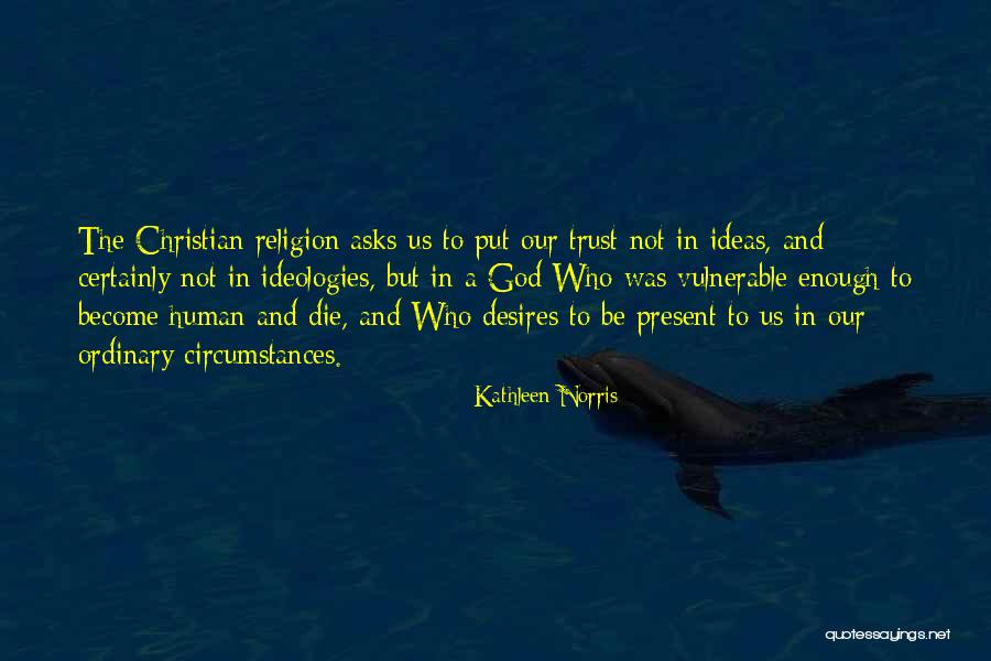 Circumstances And Ideas Quotes By Kathleen Norris Circumstances And Ideas Quotes By Kathleen Norris