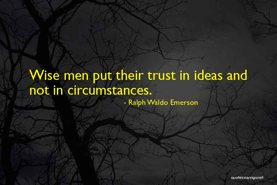 Circumstances And Ideas Quotes By Ralph Waldo Emerson Circumstances And Ideas Quotes By Ralph Waldo Emerson