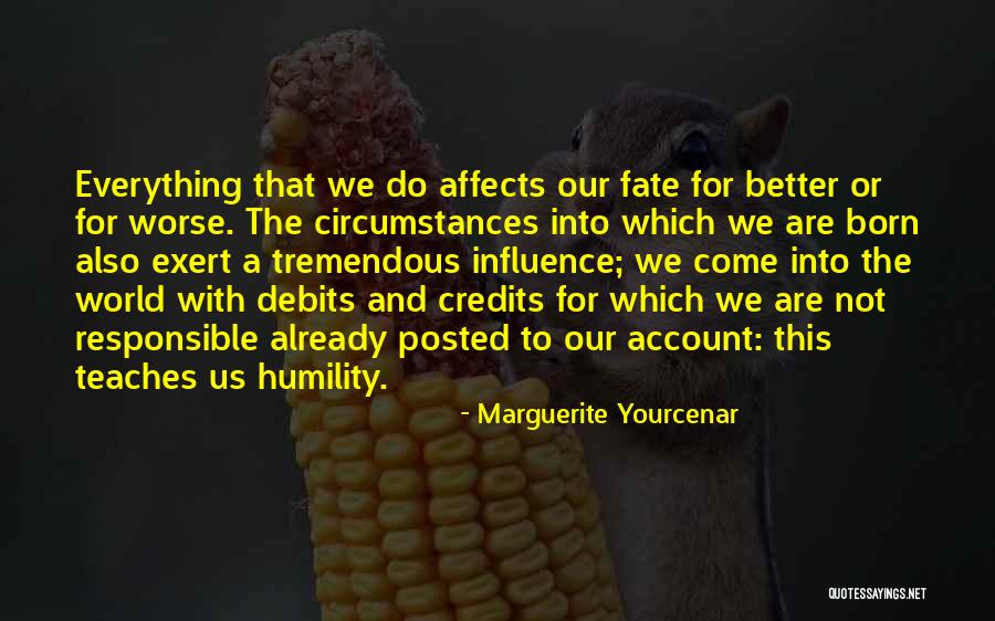 Circumstances And Influence Quotes By Marguerite Yourcenar Circumstances And Influence Quotes By Marguerite Yourcenar