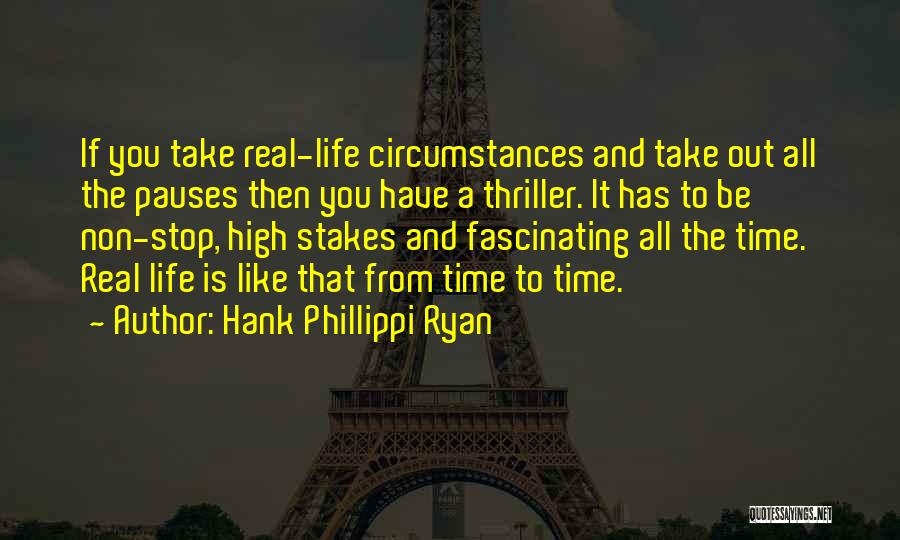 Circumstances And Life Quotes By Hank Phillippi Ryan