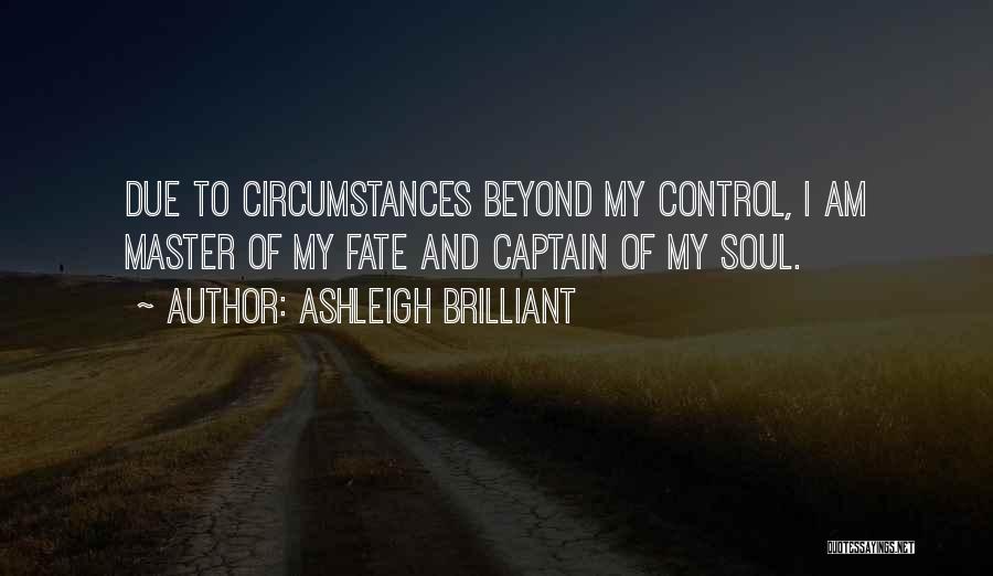 Circumstances Beyond My Control Quotes By Ashleigh Brilliant