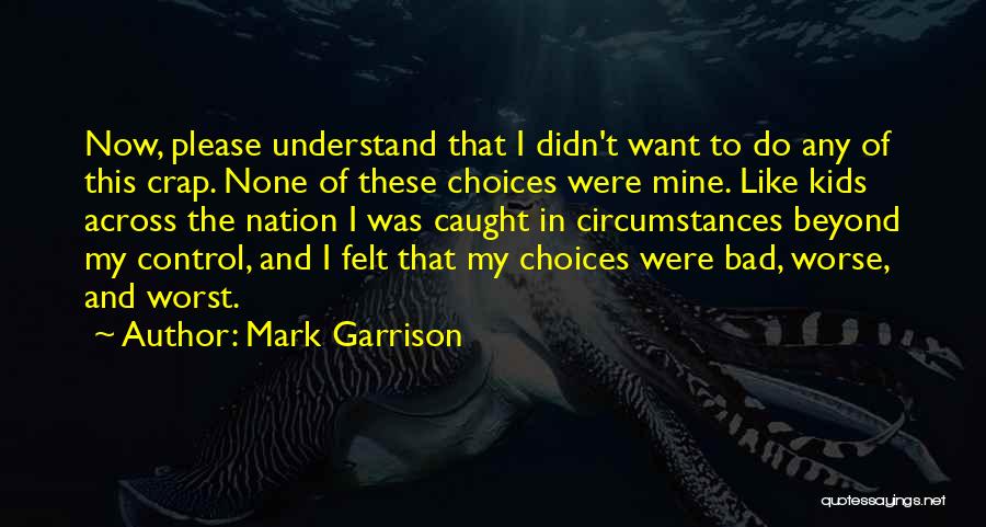 Circumstances Beyond My Control Quotes By Mark Garrison