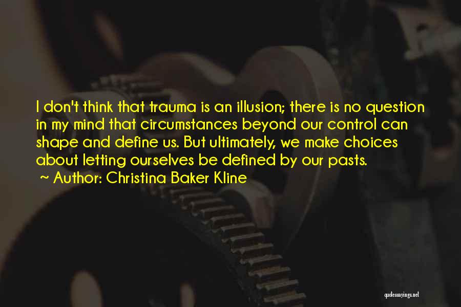 Circumstances Beyond Our Control Quotes By Christina Baker Kline