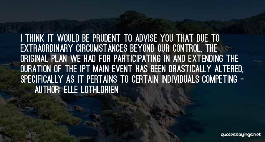 Circumstances Beyond Our Control Quotes By Elle Lothlorien