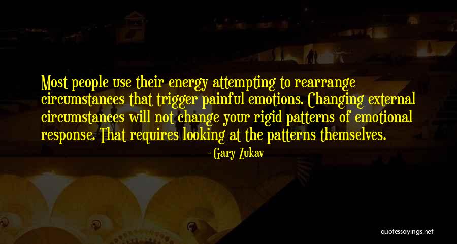 Circumstances Changing Quotes By Gary Zukav Circumstances Changing Quotes By Gary Zukav