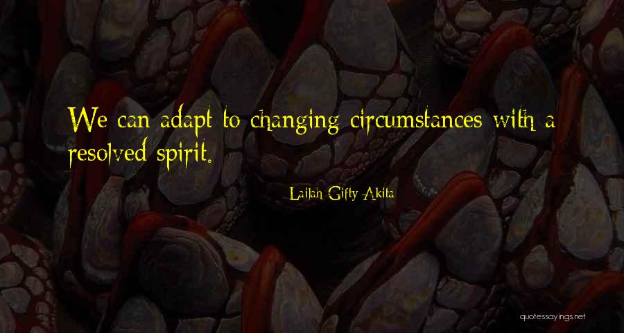 Circumstances Changing Quotes By Lailah Gifty Akita