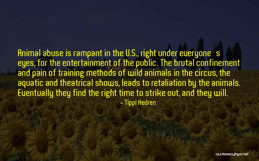 Circus Animal Abuse Quotes By Tippi Hedren