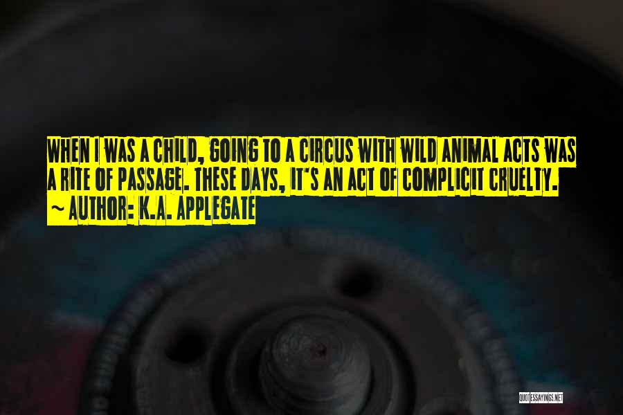 Circus Animal Cruelty Quotes By K.A. Applegate