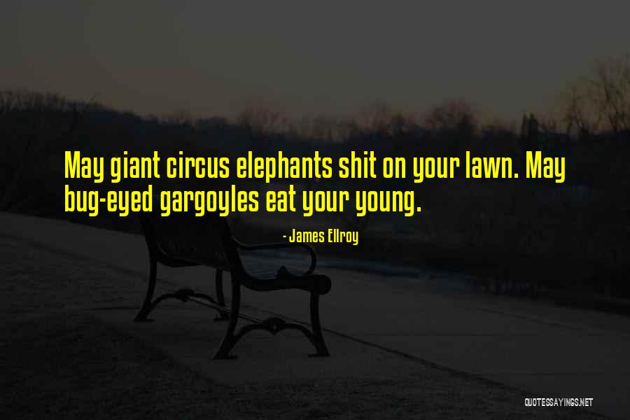 Circus Elephants Quotes By James Ellroy Circus Elephants Quotes By James Ellroy