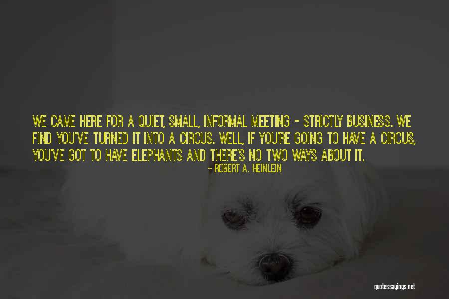 Circus Elephants Quotes By Robert A. Heinlein Circus Elephants Quotes By Robert A. Heinlein