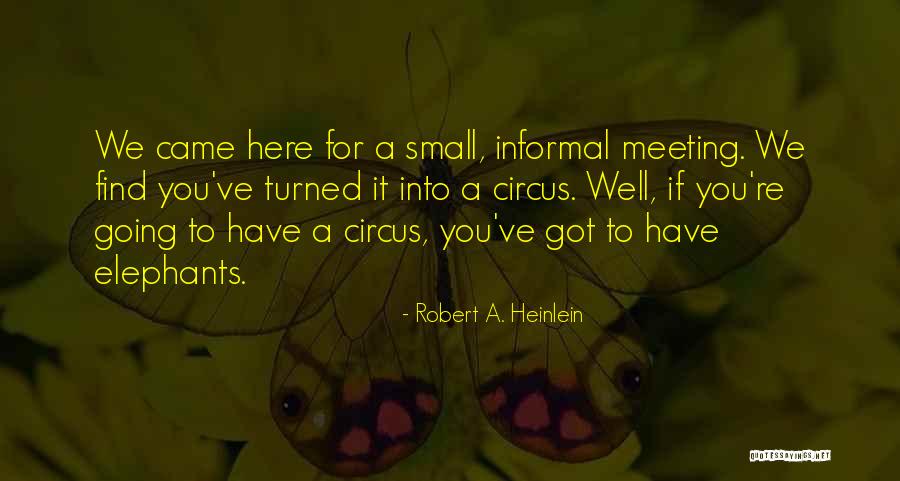 Circus Elephants Quotes By Robert A. Heinlein Circus Elephants Quotes By Robert A. Heinlein