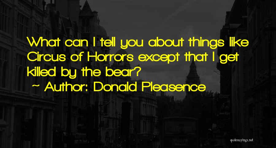 Circus Of Horrors Quotes By Donald Pleasence