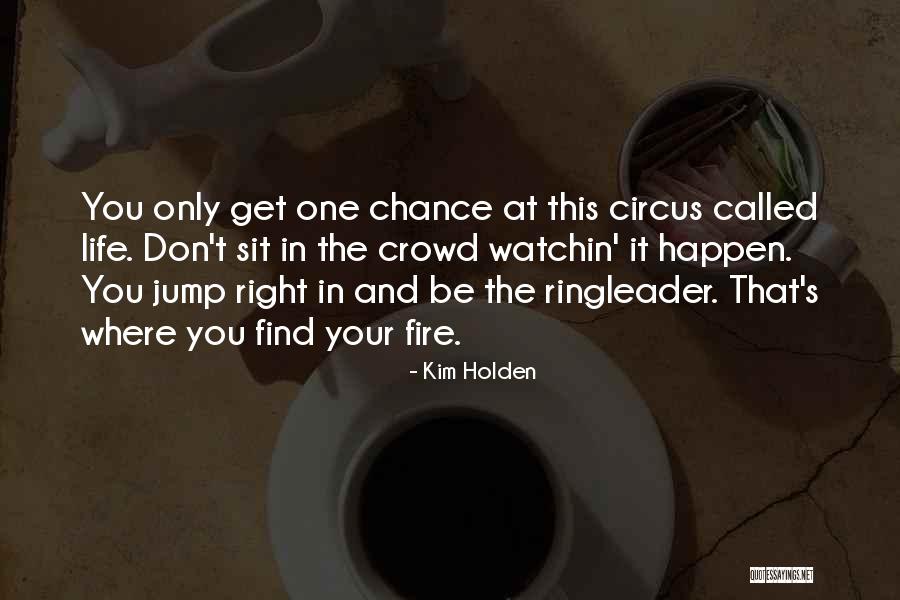 Circus Ringleader Quotes By Kim Holden