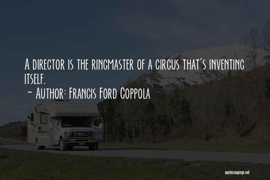 Circus Ringmaster Quotes By Francis Ford Coppola