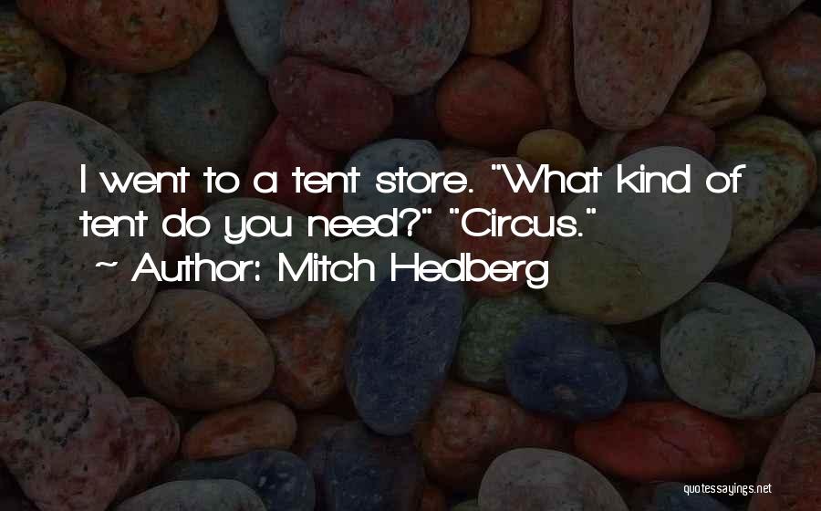 Circus Tent Quotes By Mitch Hedberg