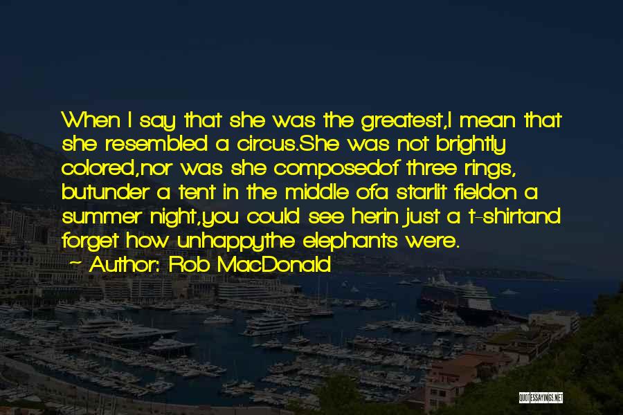 Circus Tent Quotes By Rob MacDonald