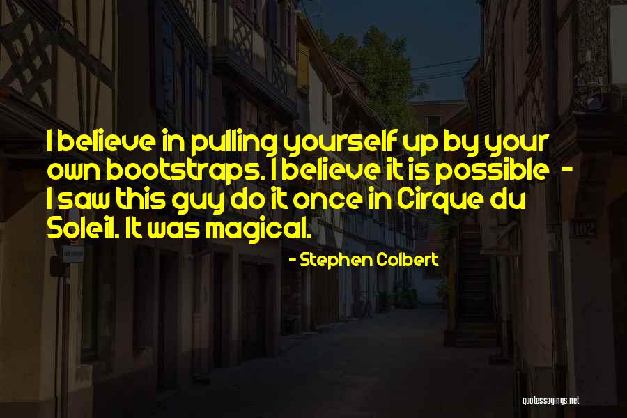 Cirque Du Soleil Quotes By Stephen Colbert Cirque Du Soleil Quotes By Stephen Colbert