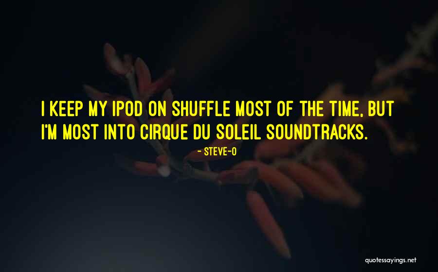 Cirque Du Soleil Quotes By Steve-O Cirque Du Soleil Quotes By Steve-O