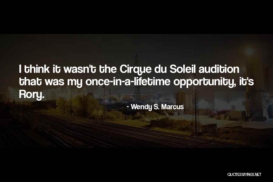 Cirque Du Soleil Quotes By Wendy S. Marcus Cirque Du Soleil Quotes By Wendy S. Marcus