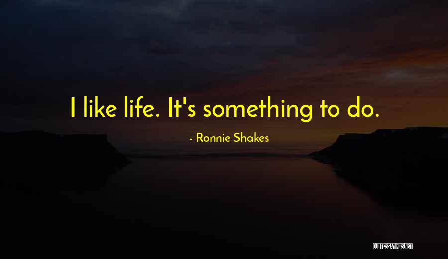 Citazioni Famose Quotes By Ronnie Shakes Citazioni Famose Quotes By Ronnie Shakes