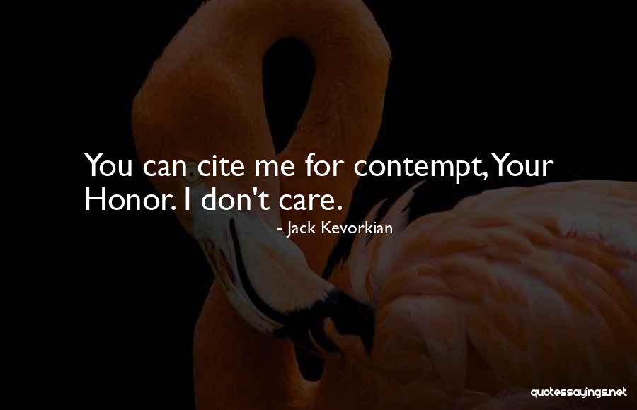 Cite Quotes By Jack Kevorkian Cite Quotes By Jack Kevorkian