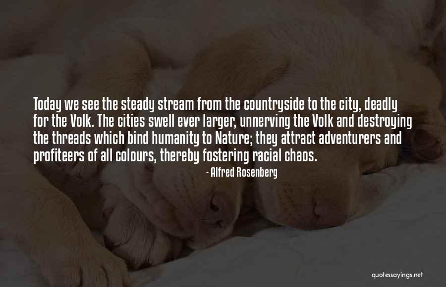 Cities And Nature Quotes By Alfred Rosenberg Cities And Nature Quotes By Alfred Rosenberg