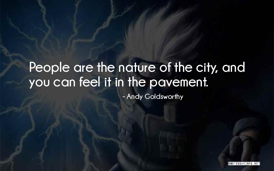 Cities And Nature Quotes By Andy Goldsworthy Cities And Nature Quotes By Andy Goldsworthy