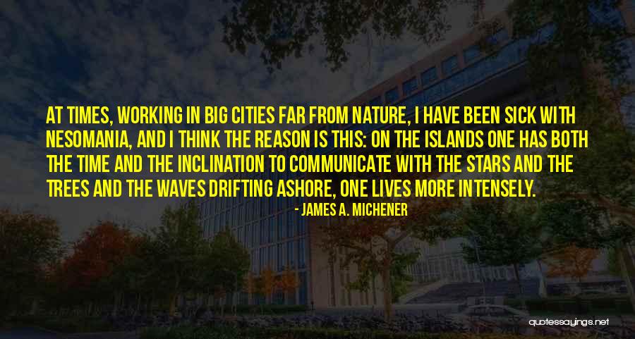 Cities And Nature Quotes By James A. Michener Cities And Nature Quotes By James A. Michener