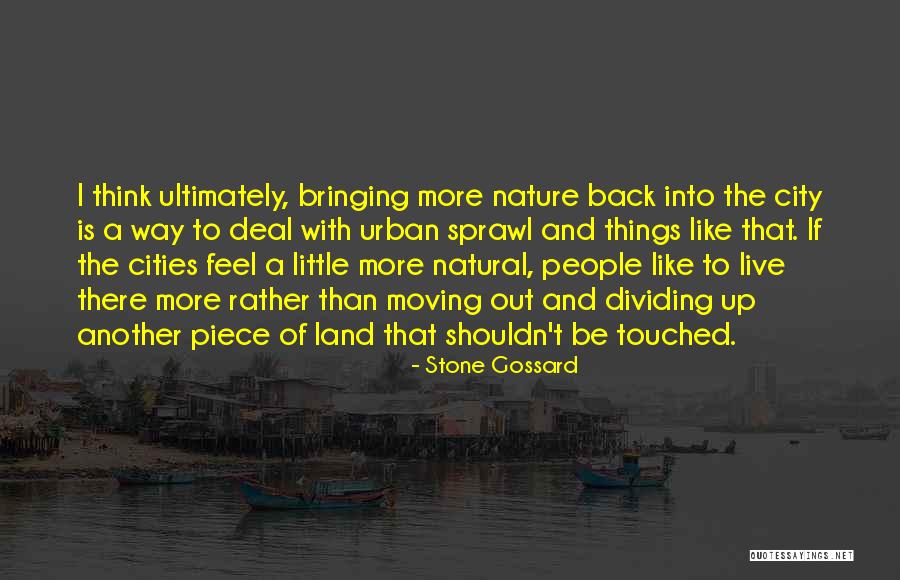 Cities And Nature Quotes By Stone Gossard Cities And Nature Quotes By Stone Gossard