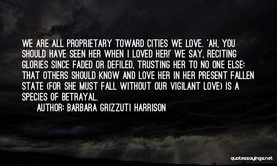 Cities You Love Quotes By Barbara Grizzuti Harrison