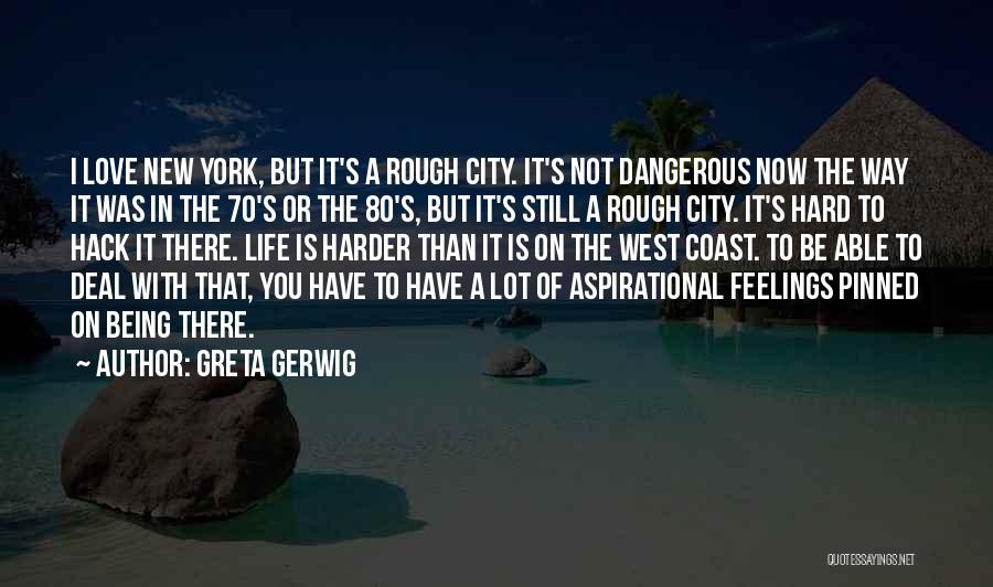 Cities You Love Quotes By Greta Gerwig