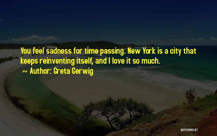 Cities You Love Quotes By Greta Gerwig