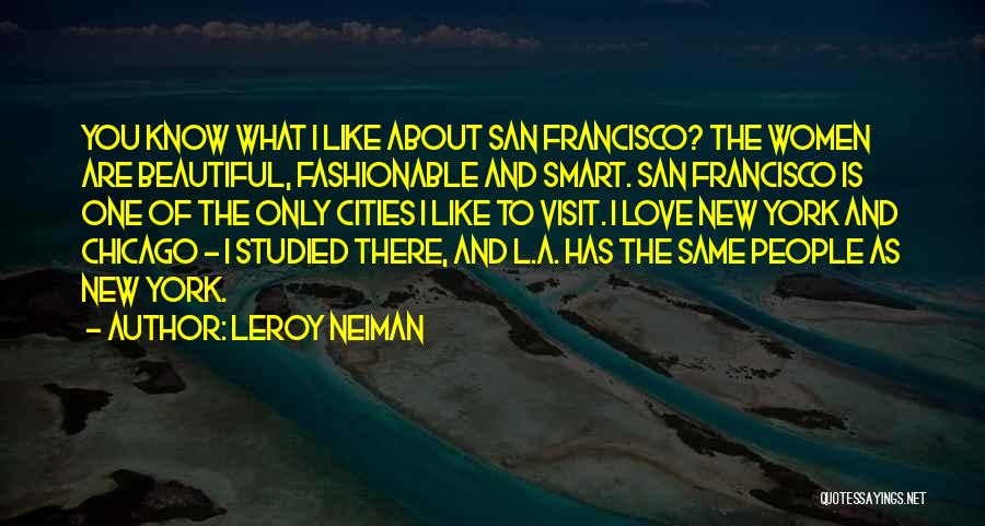 Cities You Love Quotes By LeRoy Neiman