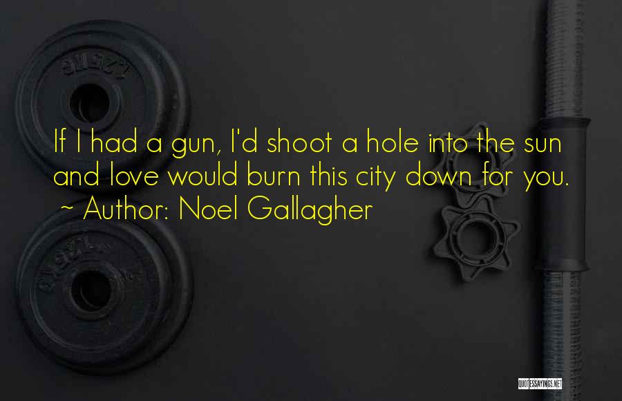 Cities You Love Quotes By Noel Gallagher