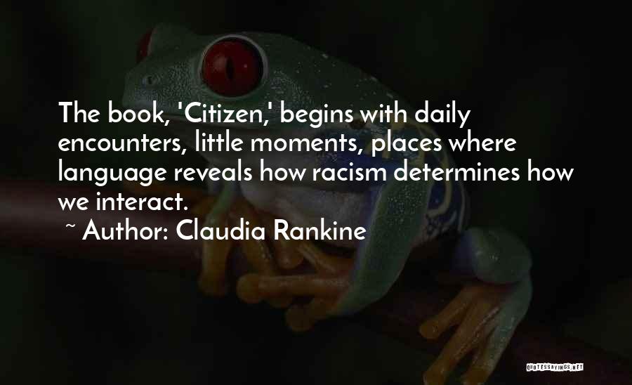 Citizen Claudia Rankine Quotes By Claudia Rankine