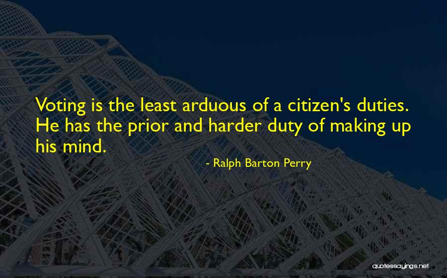 Citizen Duties Quotes By Ralph Barton Perry Citizen Duties Quotes By Ralph Barton Perry