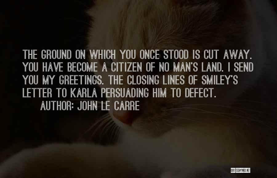 Citizen G'kar Quotes By John Le Carre