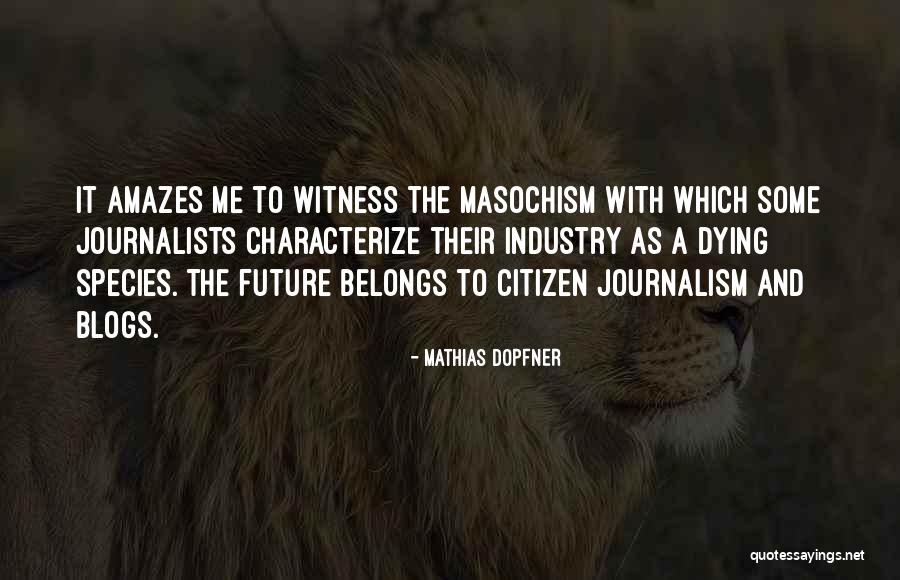 Citizen Journalism Quotes By Mathias Dopfner Citizen Journalism Quotes By Mathias Dopfner