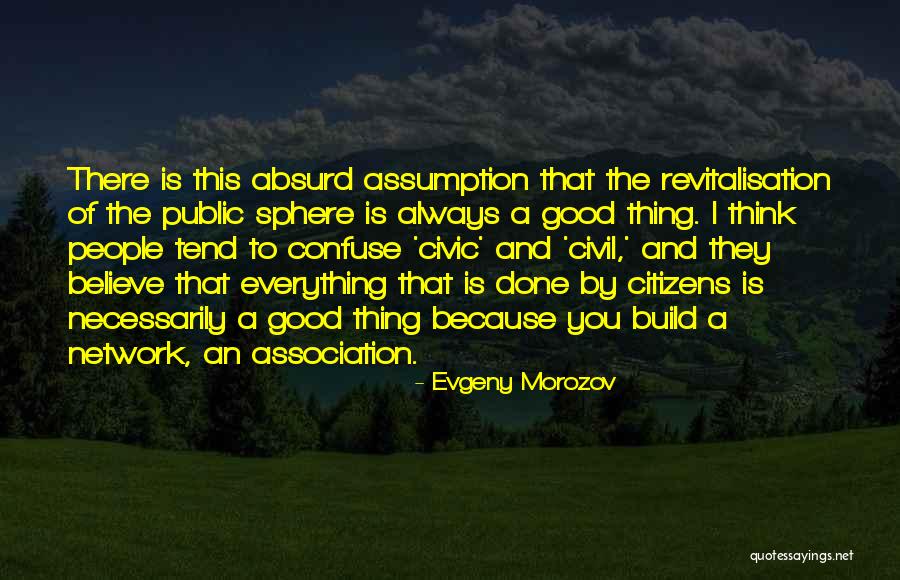 Citizens Association Quotes By Evgeny Morozov