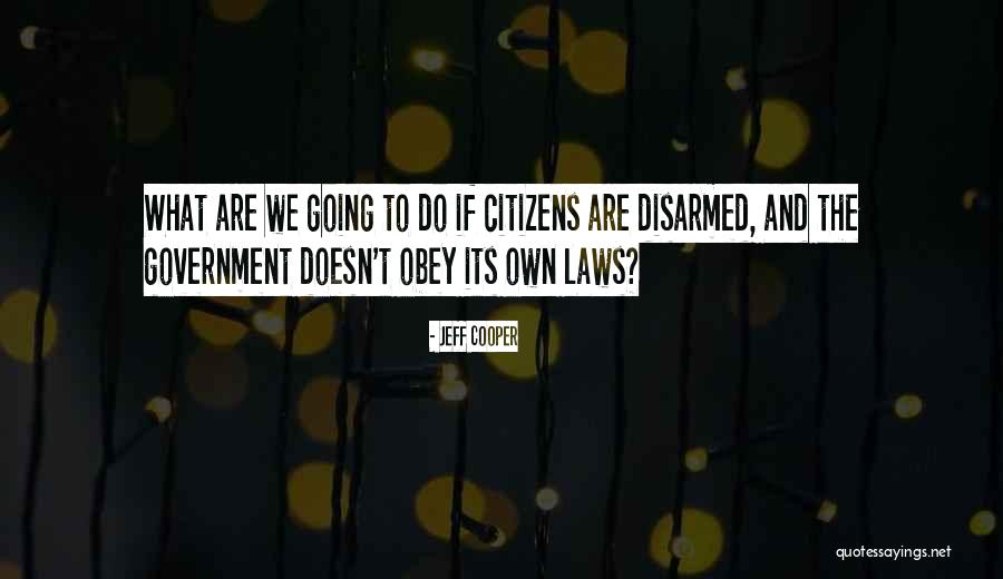 Citizens Quotes By Jeff Cooper Citizens Quotes By Jeff Cooper
