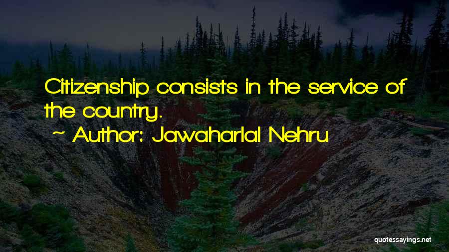 Citizenship Quotes By Jawaharlal Nehru