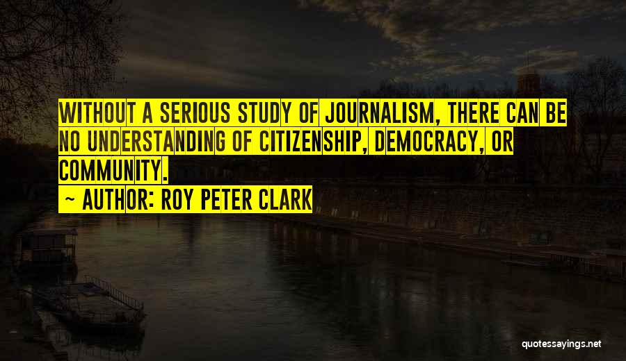 Citizenship Quotes By Roy Peter Clark