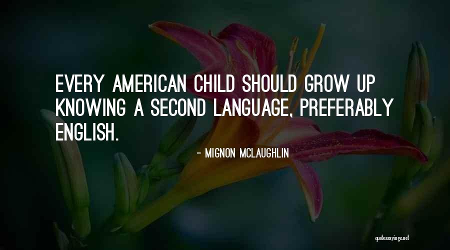 Citlaly Casillas Quotes By Mignon McLaughlin Citlaly Casillas Quotes By Mignon McLaughlin